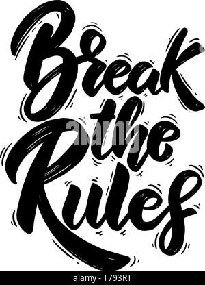 Break the rules. Hand drawn lettering phrase. Design element for poster, greeting card, banner. Vector illustration Stock Vector