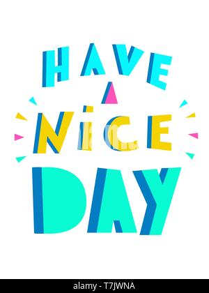Have a nice day. Inspirational quote. Hand drawn lettering isolated on white background. Design element for poster, greeting card, banner, a print on  Stock Vector