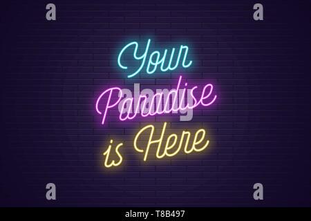 Neon lettering of Your Paradise is Here. Glowing headline, bright neon cursive text of Your Paradise Here. Title template for web banner and poster. B Stock Vector