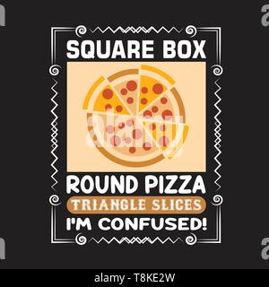 Pizza Quote and saying. Square box round pizza triangle slices. Stock Vector