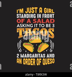 Funny Taco Quote and saying. I m just a girl standing in front of salad. Stock Vector