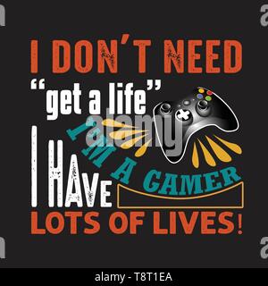 Game Quote and Saying. I don t need get a life. Stock Vector