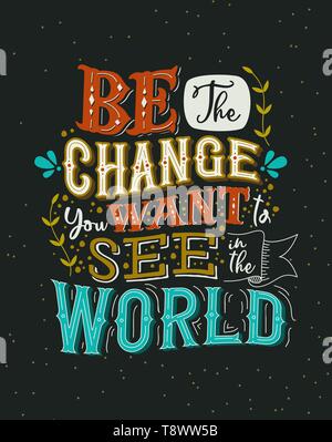 Be the change you want to see text quote poster. Positive vintage lettering illustration with motivational phrase for career goals, original ideas or  Stock Vector