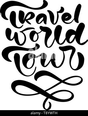 Vector text Travel world tour hand drawn phrase. Ink handwritten illustration. Modern dry brush calligraphy illustration Stock Vector