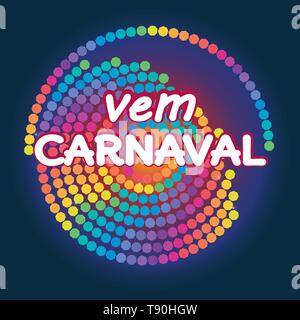 Vem Carnaval is Canival is coming in portuguese. Modern background vector. Confetti festive colorful carnival graphic design illustration. Stock Vector