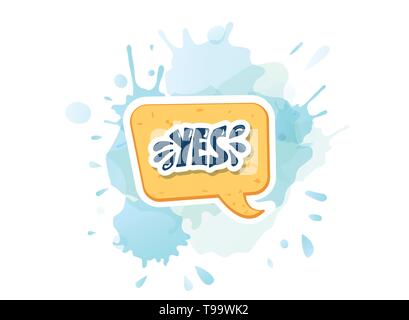Yes sticker lettering with speech bubble and watercolor blot. Handwritten word with decoration. Vector conceptual illustration. Stock Vector