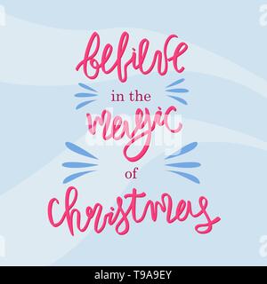Holiday lettering and Xmas design. Hand drawn lettering quote. Believe in the magic of Christmas. Stock Vector