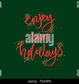 Holiday lettering and Xmas design. Hand drawn lettering quote. Enjoy Xmas hoidays. Stock Vector