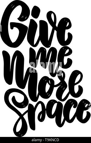 Give me more space. Lettering phrase for poster, card, banner. Vector illustration Stock Vector