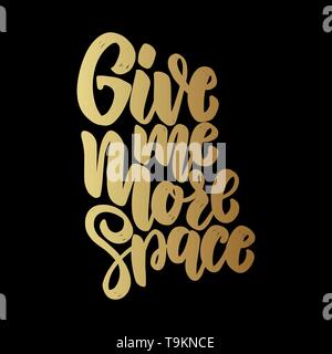 Give me more space. Lettering phrase on dark background. Design element for poster, card, banner, t shirt. Vector illustration Stock Vector