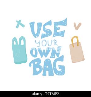 Use your own bag concept. Quote with plastic bag and textile bag isolated on white background. Emblem with handwritten lettering and zero waste symbol Stock Vector