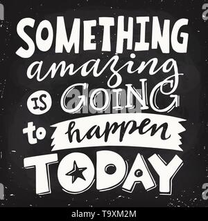 Vector motivational poster with lettering something amazing is going to happen today.  Stock Vector