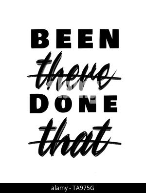Been there Done that - hand lettering design for t-shirts, posters, or framed prints in black isolated on white background Stock Photo