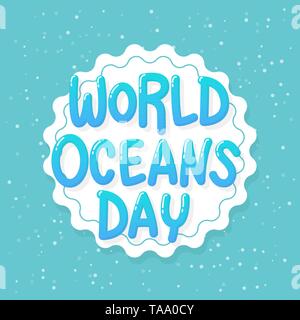 World Oceans Day. June 8, celebration dedicated to help protect, and conserve world oceans, water, ecosystem and inform the public of the impact of hu Stock Vector