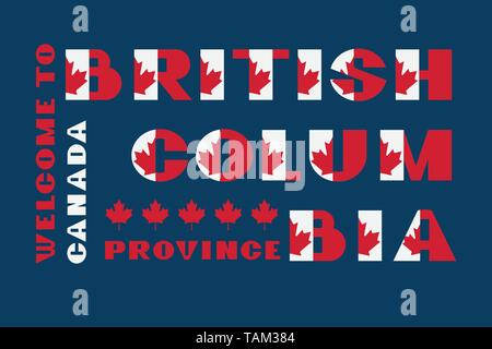 Canada flag style motivation poster with text Welcome to British Columbia. Modern typography for corporate travel company graphic print, hipster fashi Stock Vector