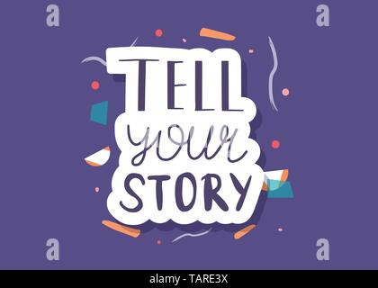 Tell your story handwritten lettering with  decoration. Poster vector template with quote. Color  illustration. Stock Vector