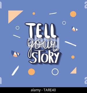 Tell your story handwritten lettering with  decoration. Poster vector template with quote. Color  illustration. Stock Vector