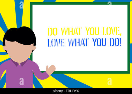 Conceptual hand writing showing Do What You Love Love What You Do. Concept meaning you able doing stuff you enjoy it to work in better places then Man Stock Photo