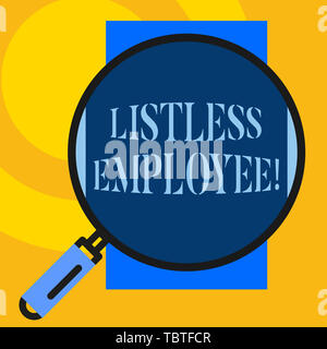 Text sign showing Listless Employee. Business photo showcasing an employee who having no energy and enthusiasm to work Big magnifier glass looking ver Stock Photo