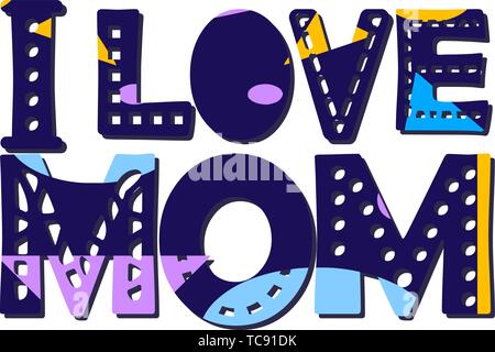 I love mom - inscription with shadow. Large bold letters with different colors and patterns. Bright color. Processed digital paper. Autors custom styl Stock Vector