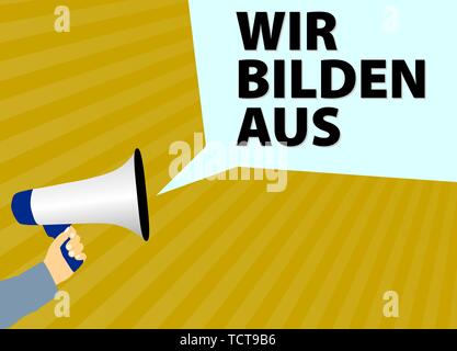 hand holding megaphone or bullhorn with speech bubble and text WIR BILDEN AUS, German for WE TRAIN APPRENTICES Stock Vector