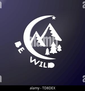 Moon and mountains. Pine forest and star. The inscription be wild. External sticker or shirt design. Concept logo or stamp. Embroidery for travel and Stock Vector