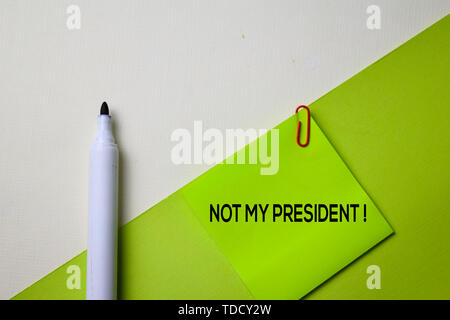 Not My Presidet! text on top view office desk table of Business workplace and business objects. Stock Photo