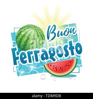 Buon Ferragosto. Happy Summer Holidays in Italian. Italian summer festival concept with watermelon, sun and water drops on a sunny water surface. Vect Stock Vector