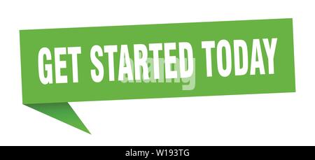 get started today speech bubble. get started today sign. get started today banner Stock Vector