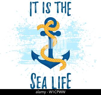 Vector illustration with anchor on a grunge stain. It is the Sea Life slogan. Nautical and sea print isolated on a white background. Stock Vector