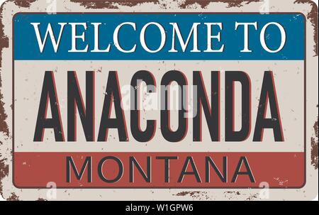 Welcome to Anaconda Montana vintage rusty metal sign on a white background, vector illustration Stock Vector