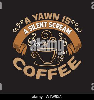 Coffee Quote and Saying. A yawn is a silent scream for coffee Stock Vector