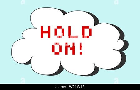Retro game text inside a white thought bubble with drop shadow on light blue background. "HOLD ON!" in red pixel font Stock Vector