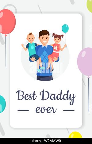 Best daddy ever greeting card layout. Family holiday, festive postcard cartoon concept. Happy parent holding smiling little boy and girl with balloons flat vector illustration with calligraphy Stock Vector