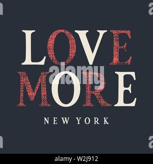 Typography T-shirt Design. Trendy Graphic Tee. Love More New York Grunge Textured Lettering. Vectors Stock Vector