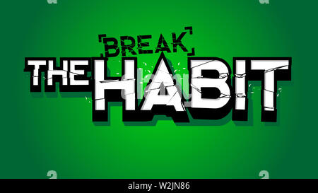 break the habit conceptual broken big huge letter text grunge crashed centered light background clean illustration for print, poster and illustration Stock Photo