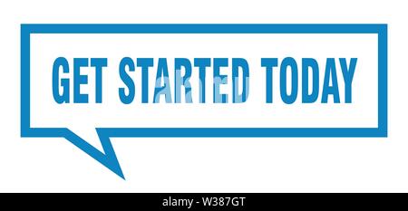 get started today sign. get started today square speech bubble. get started today Stock Vector