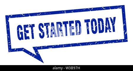 get started today sign. get started today square speech bubble. get started today Stock Vector