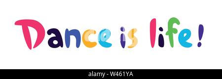 Logo, Dance is life. Vector. Color positive letters. Flat style. The inscription is isolated on a white background. Logo for a studio or dance school. Stock Vector