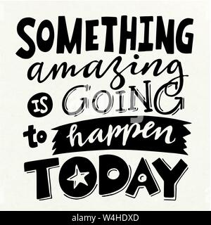 Vector motivational poster with lettering something amazing is going to happen today. Stock Vector