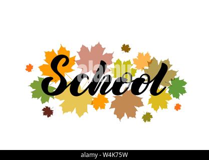 Vector illustration with hand lettering - School. Maple leaves background. Drawn art sign. For logotype, icon, greeting card, logo, banner, tag Stock Vector