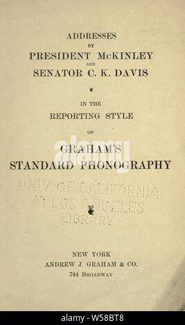 Addresses by President McKinley and Senator C.K. Davis; in the reporting style of Graham's standard phonography : McKinley, William, 1843-1901 Stock Photo