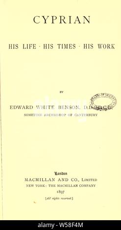 Cyprian : his life, his times, his work : Benson, Edward White, 1829-1896 Stock Photo