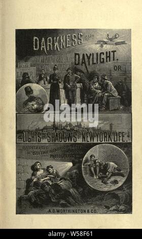 Darkness and daylight; or, Lights and shadows of New York life; a pictorial record of personal experiences by day and night in the great metropolis... by Helen Campbell, Thomas W. Knox and Thomas Byrnes. With an introd. by Lyman Abbott : Campbell, Helen, 1839-1918
