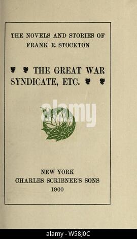 The great war syndicate, etc. : Stockton, Frank Richard, 1834-1902 Stock Photo