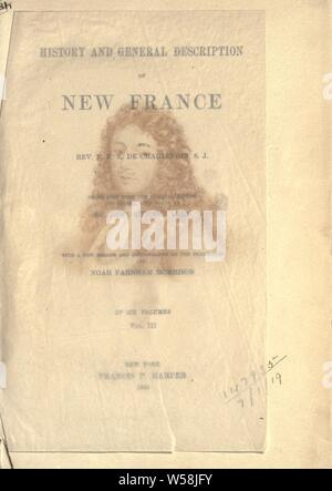 History and general description of New France. Translated from the original edition and edited, with notes : Charlevoix, Pierre-François-Xavier de, 1682-1761 Stock Photo