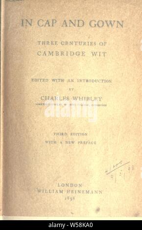 In cap and gown; three centuries of Cambridge wit. 3d ed., with a new pref : Whibley, Charles, 1859-1930 Stock Photo