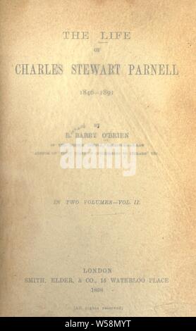 The life of Charles Stewart Parnell, 1846-1891 : O'Brien, R. Barry (Richard Barry), 1847-1918 Stock Photo