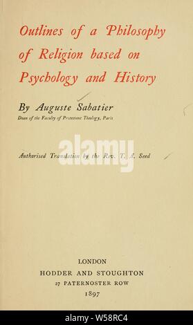 Outlines of a philosophy of religion based on psychology and history : Sabatier, Auguste, 1839-1901 Stock Photo