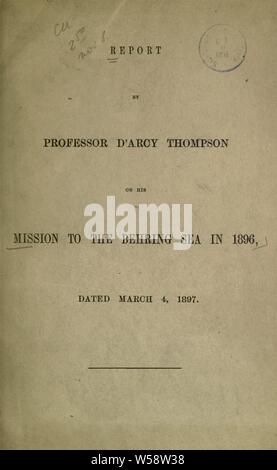 Report by Professor D'Arcy Thompson on his mission to the Behring Sea in 1896, dated March 4, 1897 : Thompson, D'Arcy Wentworth, 1860-1948 Stock Photo